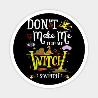 Don't Make Me Flip My Witch Switch Magnet